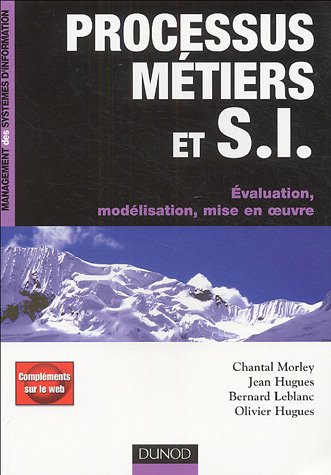 Processus MÃ©tiers et systÃ¨mes d'information : Evaluation, modÃ©lisation, mise en oeuvre by (Paperback)