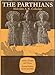 The Parthians (Ancient Peoples and Places) by