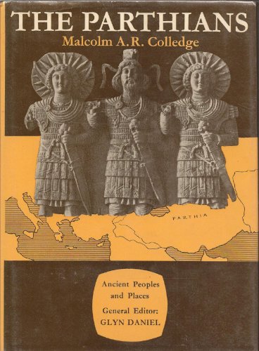 The Parthians (Ancient Peoples and Places) by Malcolm A. R Colledge (Hardcover)