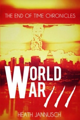 World War III (The End of Time Chronicles) (Volume 2)