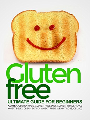 Gluten Free Ultimate Guide for Beginners (Weight Loss Series Book 2)