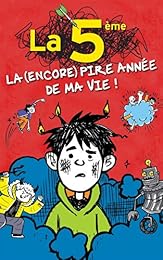 La  5ème, la (encore) pire année de ma vie !