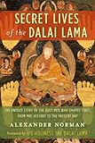 Secret Lives of the Dalai Lama: The Untold Story of the Holy Men Who Shaped Tibet, from Pre-history by 