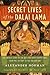 Secret Lives of the Dalai Lama: The Untold Story of the Holy Men Who Shaped Tibet, from Pre-history by 