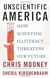 Unscientific America: How Scientific Illiteracy Threatens our Future cover