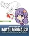 Chibi Girls Coloring Book: Kawaii Mermaids! 25 Cute Anime-Style Coloring Pages for Adults by 