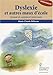 Dyslexie et autres maux d'Ã©cole : Quand et comment intervenir by 