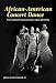 African-American Concert Dance: THE HARLEM RENAISSANCE AND BEYOND by John Perpener
