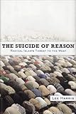 The Suicide of Reason: Radical Islam's Threat to the West
