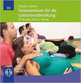Fantasiereisen Fur Die Geburtsvorbereitung Fur Kurse Und Zu Hause