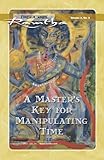 A Master's Key For Manipulating Time (Fireside Series, Vol. 2, No. 2) (Volume 2) by Ramtha Ramtha