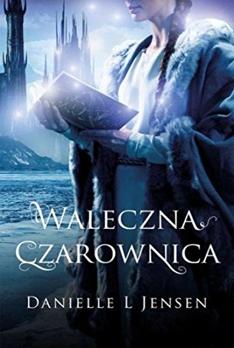 Waleczna Czarownica. Tom 3. Trylogia Klatwy
