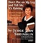 Don't Pee on My Leg and Tell Me It's Raining: America's Toughest Family Court Judge Speaks Out