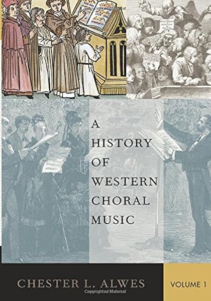A History Of Western Choral Music Volume 1 Alwes Chester L 9780199361939 Amazon Com Books