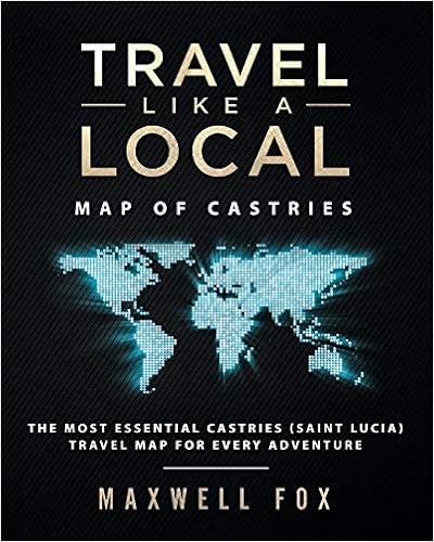 Travel Like a Local - Map of Castries: The Most Essential Castries (Saint Lucia) Travel Map for Every Adventure, by Maxwell Fox