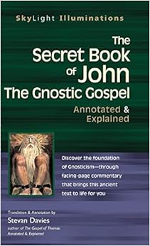 The Secret Book of John: The Gnostic Gospels―Annotated & Explained (SkyLight Illuminations) The Secret Book of John: The Gnostic Gospels―Annotated & Explained (SkyLight Illuminations)