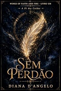 Livro SEM PERDÃO: A Fé dos Caídos - Um Romance Paranormal Sombrio com Anjo Caído (Faith of the Fallen - Brazil Livro 1)