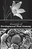 Essentials of Developmental Plant Anatomy Essentials of Developmental Plant Anatomy