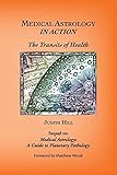 Medical Astrology In Action: The Transits of Health by 