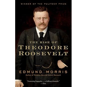 The Rise of Theodore Roosevelt (Modern Library (Paperback)) The Rise of Theodore Roosevelt (Modern Library (Paperback))