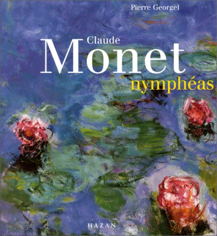Claude Monet Nymphéas (Monographie) (French Edition) by Pierre Georgel