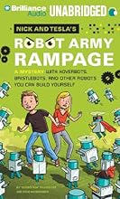 Nick and Tesla's Robot Army Rampage: A Mystery with Hoverbots, Bristlebots, and Other Robots You Can Build Yourself