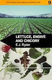 Lettuce, Endive and Chicory (Crop Production Science in Horticulture,9) by 