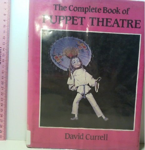 The Complete Book of Puppet Theatre by David Currell (Hardcover)