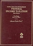 Gunn and Ward's Cases, Text and Problems on Federal Income Taxation, Gunn, Alan M. and Ward, Larry D., 0314261958