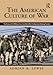 The American Culture of War: A History of US Military Force from World War II to Operation Enduring Freedom