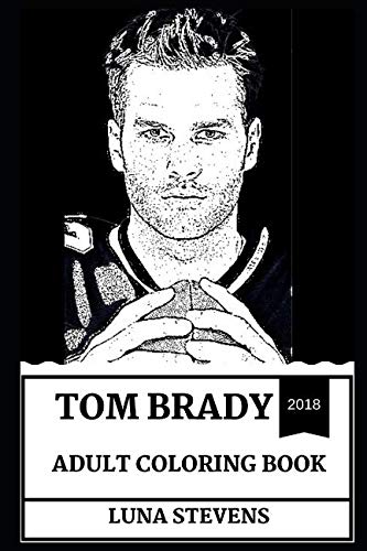 Tom Brady Adult Coloring Book: Greatest NFL Sportsman and Legend, NFL