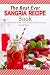 The Best Ever Sangria Recipe Book: 40 Party Perfect Pitchers- Easy to Make, Fresh and Fruity! by Martha Stone