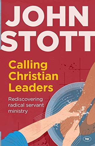 Calling Christian Leaders: Rediscovering radical servant ministry
