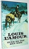 Paperback Over on the Dry Side by Louis L'Amour New edition (1999) Book