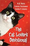 The Cat Lover's Devotional by M.R. Wells, Connie Fleishauer