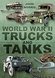 World War II Trucks and Tanks by John Norris