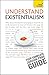 Understand Existentialism (Teach Yourself)