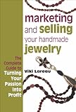 Marketing and Selling Your Handmade Jewelry by Viki Lareau