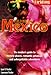 Fielding's Mexico: The Insider's Guide to Historic Places, Romantic Getaways and Unforgettable Adventures by