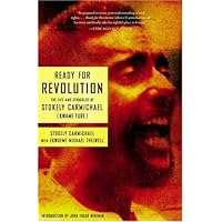 Ready for Revolution: The Life and Struggles of Stokely Carmichael (Kwame Ture)