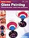 Quick & Easy Glass Painting by Cheryl Owen, Various