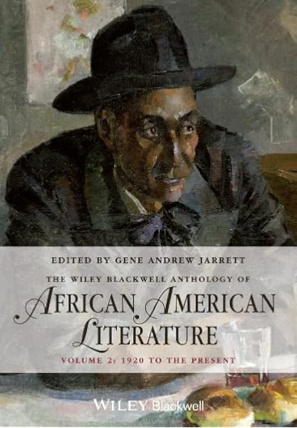 Amazon Com The Wiley Blackwell Anthology Of African American Literature Volume 2 1920 To The Present 9780470671931 Jarrett Gene Andrew Books
