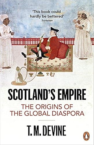 Download Scotland's Empire: The Origins of the Global Diaspora PDF