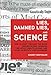 Lies, Damned Lies, and Science: How to Sort Through the Noise Around Global Warming, the Latest Heal by 