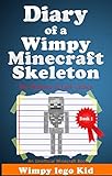 Minecraft Diary: Diary Of A Wimpy Minecraft Skeleton : The Memoirs Of Carl Carlton (Dairy Of Wimpy minecraft Book 1)