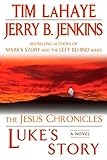 Luke's Story: The Jesus Chronicles by Tim LaHaye, Jerry B. Jenkins