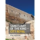 Sanctuary of the King – City Royal: 13 tours of Jerusalem