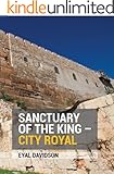 Sanctuary of the King - City Royal: 13 tours of Jerusalem