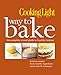 Cooking Light Way to Bake by Rachel Quinlivan West