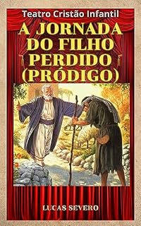 Livro Teatro Infantil Cristão: A Jornada do Filho Perdido (Pródigo)